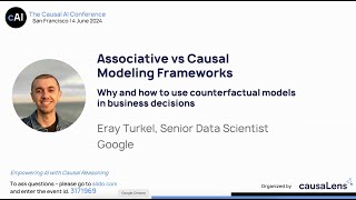 Associative vs Causal Modeling Frameworks The Causal AI Conference 2024 [upl. by Namilus43]