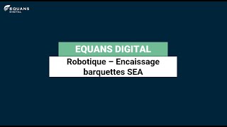 Robotique SEAEncaissage barquettes I Equans Digital [upl. by Akeem419]