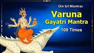 Varuna Gayatri Mantra 108 Times  Lord Varun Gayatri Mantra  Water God [upl. by Ernestus]