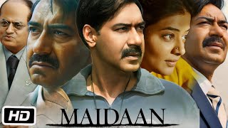 Maidaan 2024 Full HD Movie in Hindi  Ajay Devgn  Priyamani  Gajraj R  Nitanshi G  OTT Details [upl. by Laehcar41]