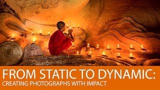 From Static to Dynamic Creating Photographs with Impact [upl. by Ausoj235]