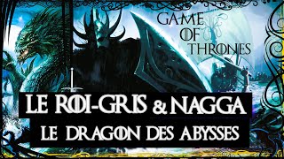 Le RoiGris amp Nagga le Dragon des Abysses ASOIAF  Game of Thrones 🎧 [upl. by Dunston133]