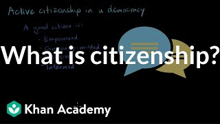 What is citizenship  Citizenship  High school civics  Khan Academy [upl. by Aenat212]