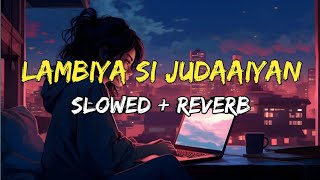 Lambiya si judaaiyan slowed reverb song ll lambiya si judaaiyan lofi song ll 2024 new lofi song hind [upl. by Eceirehs]