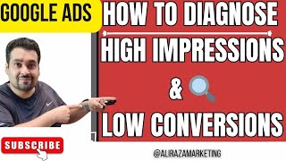 📊 High Impressions Low Conversions 🔍 How to Diagnose Google Ads Campaign Issues [upl. by Jennie]