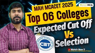 MAH MCACET 2025  Top 6 Colleges  Expected Cut Off vs Selection  Must Watch [upl. by Mayhs842]