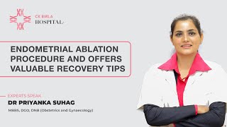 Endometrial Ablation Procedure and Valuable Recovery Tips  Dr Priyank Suhag  CK Birla Hospital [upl. by Barger970]