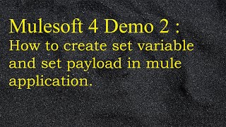 Mulesoft 42  Anypoint Studio  How to create Set Variable and Set Payload in the mule application [upl. by Ajat967]