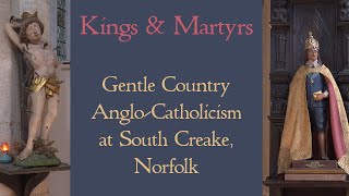 Kings and Martyrs  Gentle Country AngloCatholicism  A Tour of South Creake Church in Norfolk [upl. by Eggett]