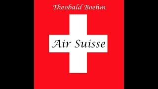 Theobald Boehm  Air Suisse [upl. by Hagai377]