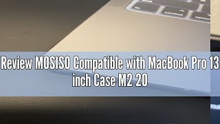 Review MOSISO Compatible with MacBook Pro 13 inch Case M2 2024 2023 20222016 A2338 M1 A2251 A2289 [upl. by Einatsed]