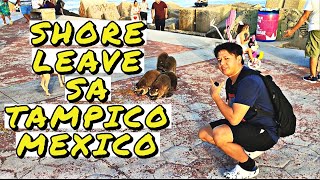 SHORE LEAVE sa Tampico Mexico [upl. by Neelra]