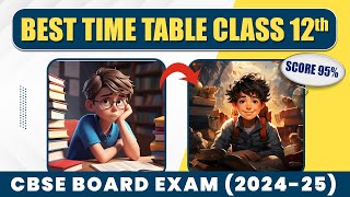 ये Timetable TOPPER बनायेगा  Class 12 Time Table 2024  Best Study Time Table Class 12  CBSE Exam [upl. by Sulamith]