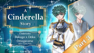 CINDERELLA DEKU  Part 3 END  bakudeku  A Cinderella Story  Omegaverse  MHA Texting Story [upl. by Modie]