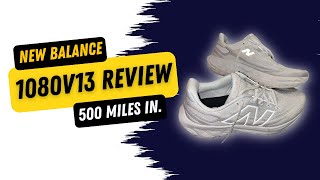 500 Miles In  New Balance 1080v13 Review [upl. by Nednerb373]