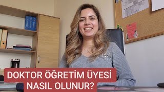 DOKTOR ÖĞRETİM ÜYESİ NASIL OLUNUR [upl. by Latt]