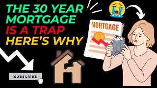 The 30 year mortgage is a trap Heres why [upl. by Aguste817]