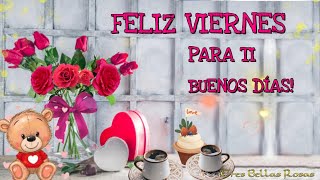 FELIZ VIERNES 🌹PARA TI💝 BUENOS DÍAS☀️💐TE DESEO UN LINDO DÍA 🌻 [upl. by Ina608]