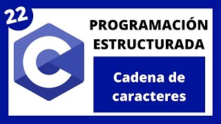 🖥️ Programación Estructurada en Lenguaje C  022 Cadenas de Caracteres [upl. by Liatris]