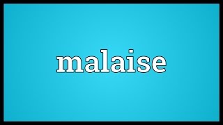 Malaise Meaning [upl. by Aihsiyt554]