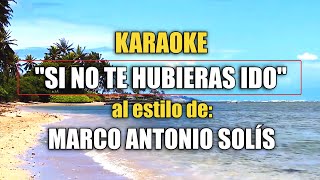 VLG Karaoke MARCO ANTONIO SOLÍS  SI NO TE HUBIERAS IDO Mejor versión [upl. by Esiralc]