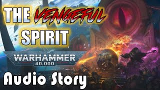 Audio Story  The Vengeful Spirit  40k Audiobook to listen to while painting and hobbying [upl. by Wini]