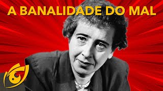 Hannah ARENDT totalitarismo e a BANALIDADE do MAL [upl. by Ynohtnaed]