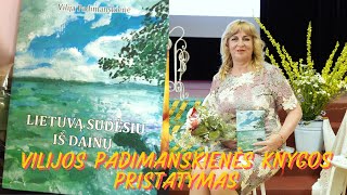 Vilijos Padimanskienės knygos „Lietuvą sudėsiu iš dainųquot pristatymas [upl. by Janna]