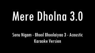 Mere Dholna 30 Sonu Nigam Bhool Bhulaiyaa 3  Acoustic Karaoke With Lyrics  Only Guitar Chords [upl. by Isidora877]