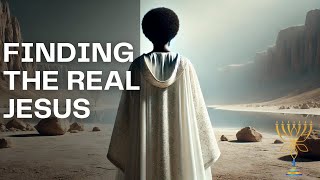 Finding the Real Jesus [upl. by Israel]