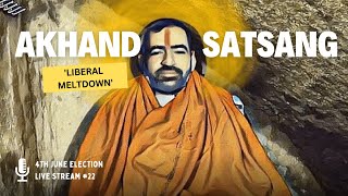 Live Satsang 22  Liberal Meltdown  Punit Pania  Akhand Election Satsang [upl. by Gombach]