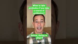 When to take probiotics for a course of antibiotics Before during or after [upl. by Welles999]