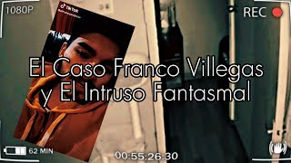 El Caso de Franco Villegas y El Intruso Fantasmal Trauma Sobrenatural 🔴 [upl. by Ordnasil414]