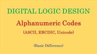 Digital Logic Design  Alphanumeric Codes  ASCII Codes  EBCDIC Codes  Unicode [upl. by Vern]