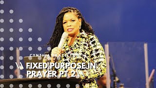 Fixed Purpose in Prayer Pt2  Cynthia Brazelton [upl. by Nesrac142]