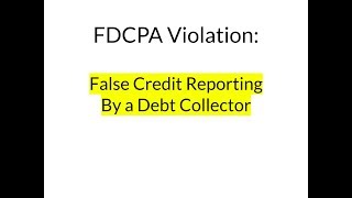 FDCPA Violations False Credit Reporting By Debt Collectors [upl. by Sessilu]