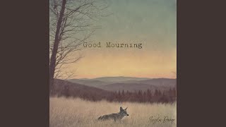 Good Mourning [upl. by Thoer]