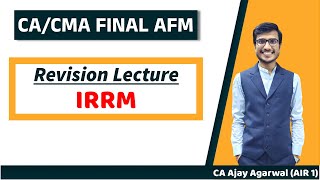 IRRM INTEREST RATE RISK MANAGEMENT Revision  CACMA Final AFMSFM  CA Ajay Agarwal AIR 1 [upl. by Lennon385]