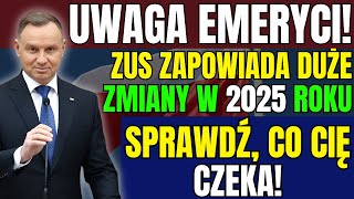 UWAGA EMERYCI ZUS ZAPOWIADA DUŻE ZMIANY W 2025 ROKU 👉 SPRAWDŹ CO CIĘ CZEKA [upl. by Algie]