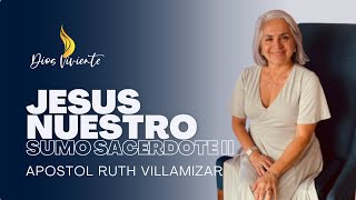 Jesus Nuestro Sumo Sacerdote  Apostol Ruth Villamizar [upl. by Weissberg]