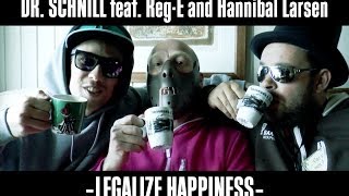 Dr Schnill feat RegE amp Hannibal Larsen  Legalize happiness [upl. by Amsden]