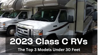 The Top 3 2023 Class C RVs Under 30 Feet In Length [upl. by Atin]