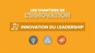 Innovation du leadership  Les Chantiers de l’innovation [upl. by Cynthie]