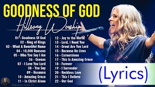 Goodness Of God  Hillsong Worship Christian Worship Songs 2024 ✝ Best Praise And Worship Lyrics 10 [upl. by Eilra]