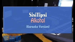 SisiTipsi  Alkohol KARAOKE TANPA VOCAL [upl. by Thetes431]