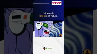 Críticos de Bitcoin no futuro primopobre bitcoin primorico criptomoedas ethereum memes humor [upl. by Decima]