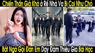 Chiến Thần Giả Khờ Ở Rể Nhà Vợ Bị Đám Thiếu Gia Coi Thường Như Chó Bất Ngờ Gọi Đàn Em Đập Nhập Viện [upl. by Evilo]