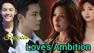 Sinopsis Loves Ambition Chinese drama  Zhao Lu Si And William Chen [upl. by Sara]