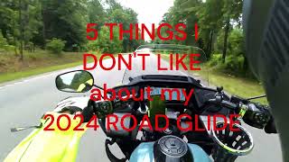 5 THINGS I DONT LIIKE ABOUT MY 2024 ROAD GLIDE [upl. by Nivlem364]