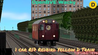 OpenBVE Wacky  1 Car R17 Redbird Yellow D Train [upl. by Fairleigh]